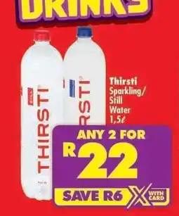 Shoprite Thirsti Sparkling/Still Water 1,5ℓ offer