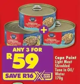 Shoprite CAPE POINT LIGHT MEAT SHREDDED TUNA IN OIL/WATER 170g offer