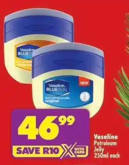 Shoprite Vaseline Petroleum Jelly 250ml each offer