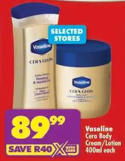 Shoprite Vaseline Cera Body Cream/Lotion 400ml each offer
