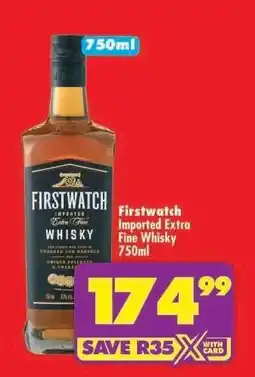 Shoprite FIRSTWATCH IMPORTED EXTRA FINE WHISKY 750ml offer