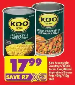 Shoprite Koo Creamstyle Sweetcorn/ Whole Kernel Corn/ Mixed Vegetables/ Garden Peas offer