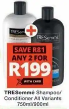 Checkers Hyper TRESemmé Shampoo/ Conditioner All Variants offer