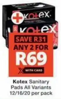 Checkers Hyper Kotex Sanitary Pads All Variants offer
