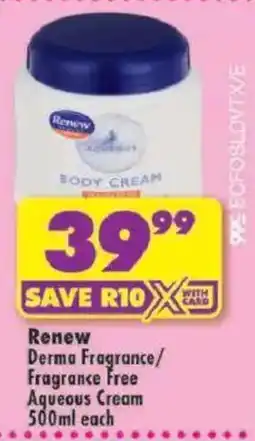 Shoprite Renew Derma Fragrance/ Fragrance Free Aqueous Cream offer