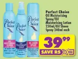 Shoprite Perfect Choice Oil Moisturising Spray/ Oil Moisturising Lotion/ Oil Sheen Spray offer