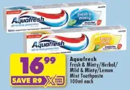 Shoprite Aquafresh Fresh & Minty/ Herbal/ Mild & Minty/ Lemon Mint Toothpaste offer