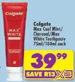 Shoprite Colgate Max Cool Mint/ Charcoal/ Max White Toothpaste offer