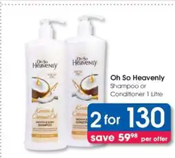 Clicks Oh So Heavenly Shampoo or Conditioner 1 Litre offer