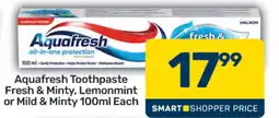 Pick n Pay Aquafresh Toothpaste Fresh & Minty, Lemonmint or Mild & Minty 100ml Each offer