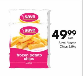 Save Save Frozen Chips 2.5kg offer