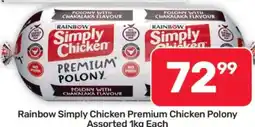Pick n Pay Hypermarket Rainbow Simply Chicken Premium Chicken Polony Assorted 1kg Each offer
