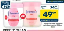 Pick n Pay Hypermarket Johnson's Baby Aqueous or Jelly Assorted 500ml offer