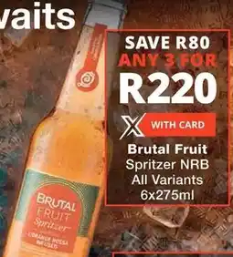 Checkers Brutal Fruit Spritzer NRB All Variants offer
