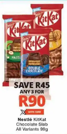 Checkers Nestlé KitKat Chocolate Slab All Variants offer