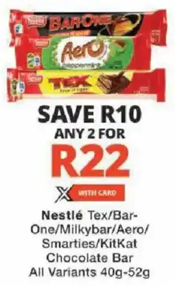Checkers Nestlé Tex/ Bar-One/ Milkybar/ Aero/ Smarties/ KitKat Chocolate Bar All Variants offer