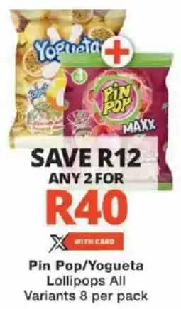 Checkers Pin Pop/ Yogueta Lollipops All Variants offer