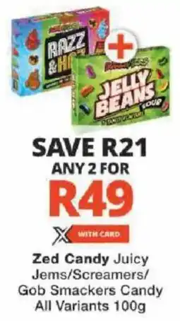 Checkers Zed Candy Juicy Jems/ Screamers/ Gob Smackers Candy All Variants offer