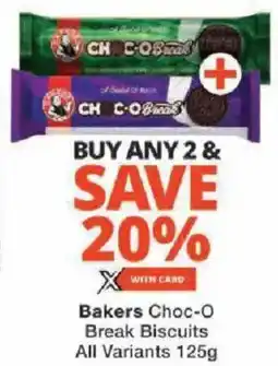 Checkers Bakers Choc-O Break Biscuits All Variants offer