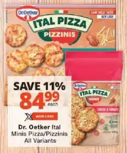 Checkers Dr. Oetker Ital Minis Pizza/ Pizzinis All Variants offer