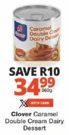 Checkers Clover Caramel Double Cream Dairy Dessert offer