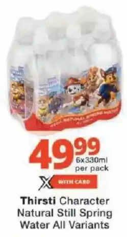 Checkers Thirsti Character Natural Still Spring Water All Variants offer