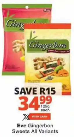 Checkers Eve Gingerbon Sweets All Variants offer