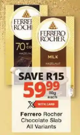 Checkers Ferrero Rocher Chocolate Slab All Variants offer