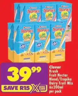 Shoprite Clover Krush Fruit Nectar Blend/ Tropika Dairy Fruit Mix offer