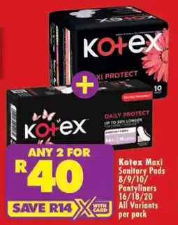 Shoprite Kotex Maxi Sanitary Pads/ Pantyliners All Variants offer