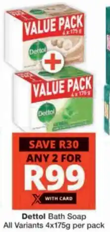 Checkers Hyper Dettol Bath Soap All Variants offer