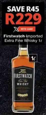 Checkers Hyper Firstwatch Imported Extra Fine Whisky offer