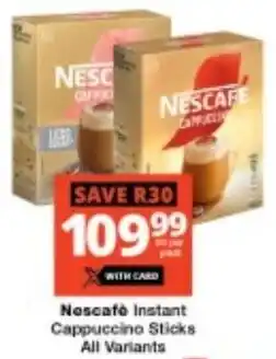 Checkers Nescafe Instant Cappuccino Sticks All Variants offer