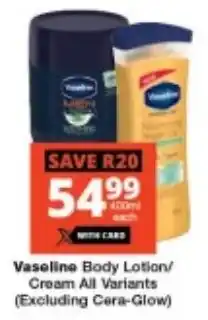 Checkers Vaseline Body Lotion/ Cream All Variants offer