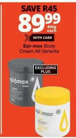 Checkers EPI-MAX BODY CREAM all variants offer