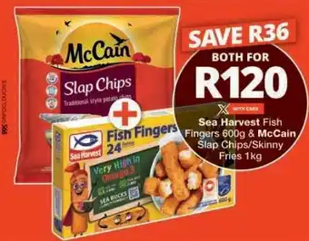 Sea Harvest Fish Fingers 600g & McCain Slap Chips/Skinny Fries 1kg