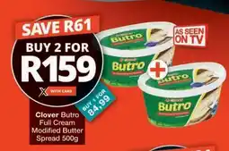 Checkers Clover Butro Full Cream Modified Butter Spread 500g offer