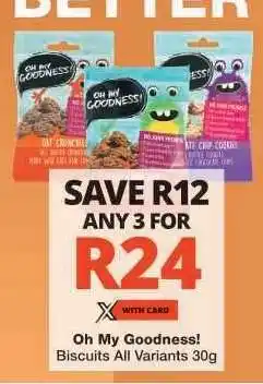 Checkers Oh My Goodness! Biscuits All Variants 30g offer