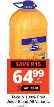 Checkers TAKE 5 100% FRUIT JUICE BLEND all variants offer