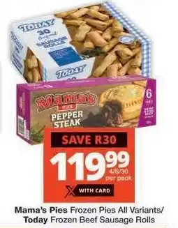 Checkers Mama's Pies Frozen Pies All Variants/Today Frozen Beef Sausage Rolls offer