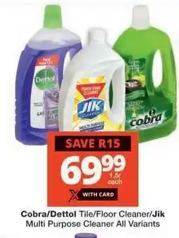Checkers Cobra/Dettol Tile/Floor Cleaner/Jik Multi Purpose Cleaner offer