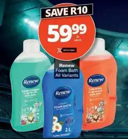 Checkers Renew Foam Bath All Variants offer