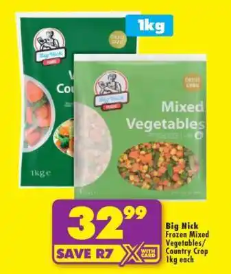 BIG NICK FROZEN MIXED VEGETABLES/COUNTRY CROP 1kg each
