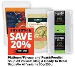 Checkers Platinum/ Forage and Feast/Foodie! Soup All Variants & Ready to Braai Baguette All Variants offer