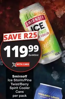 Checkers Liquor Shop Smirnoff Ice Storm/ Pine Twist/ Berry Spirit Cooler Cans offer