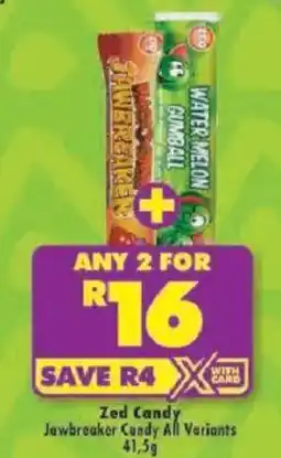 Shoprite Zed Candy Jawbreaker Candy All Variants offer