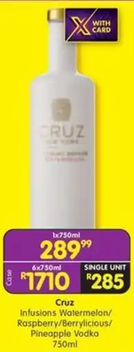 Shoprite Liquor Cruz Infusions Watermelon/ Raspberry/ Berrylicious/ Pineapple Vodka offer