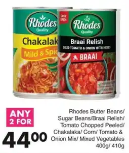 Save Hyper Rhodes Butter Beans/ Sugar Beans/ Braai Relish/ Tomato Chopped Peeled/ Chakalaka/ Corn/ Tomato & Onion Mix/ Mixed Vegetables offer