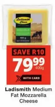 Checkers Ladismith Medium Fat Mozzarella Cheese offer