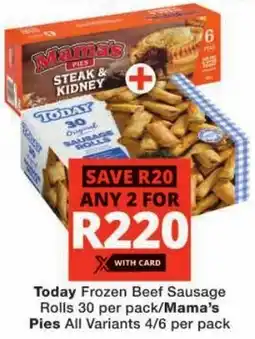 Checkers Today Frozen Beef Sausage Rolls/ Mama's Pies All Variants offer